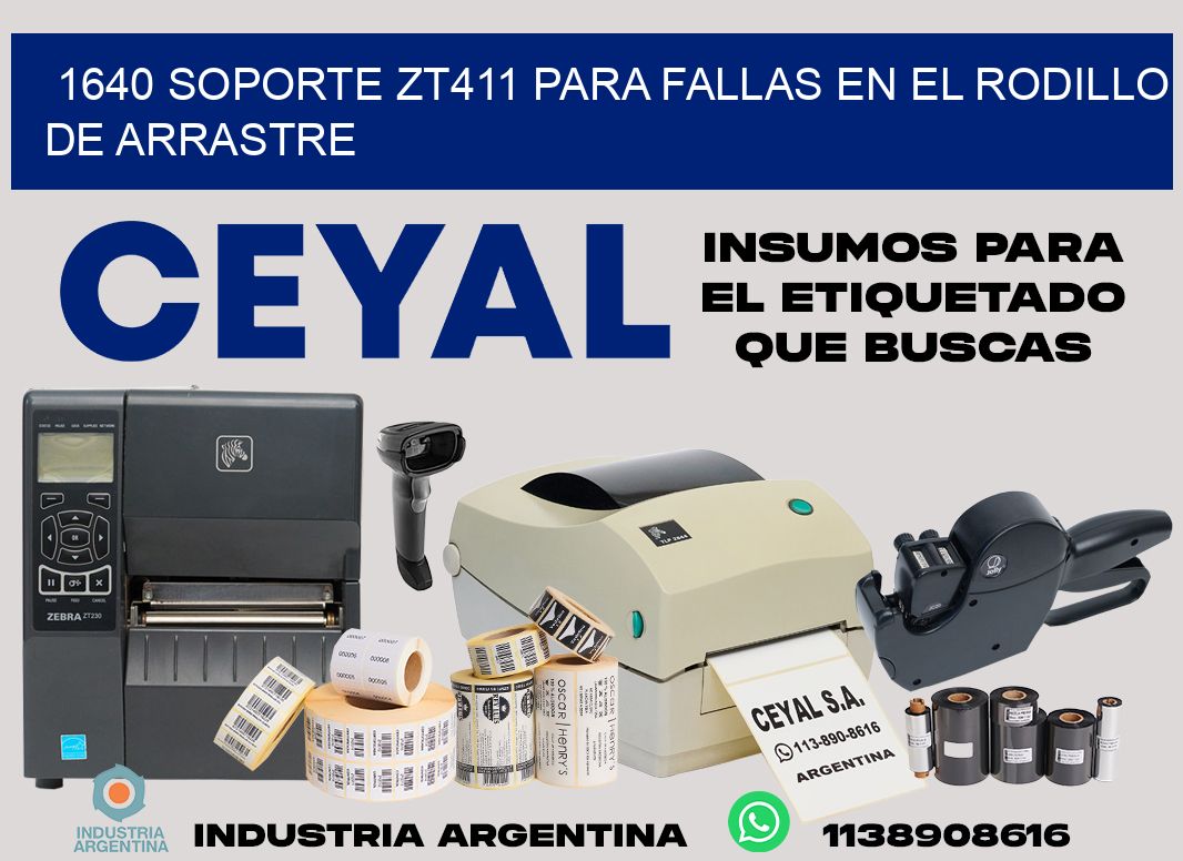 1640 soporte zt411 para fallas en el rodillo de arrastre