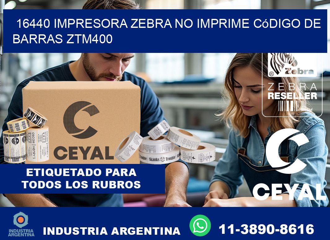 16440 impresora Zebra no imprime código de barras ZTM400