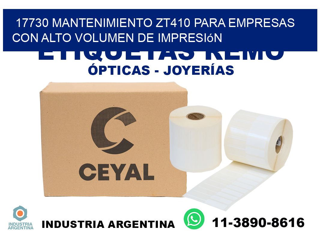 17730 mantenimiento zt410 para empresas con alto volumen de impresión