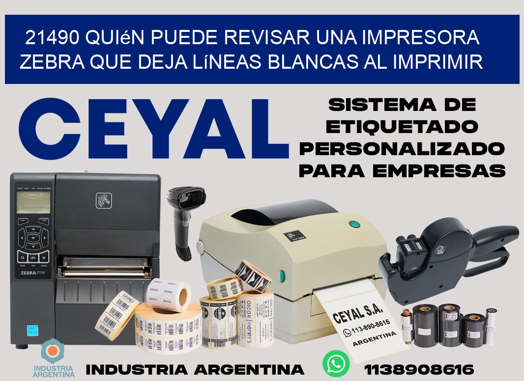 21490 quién puede revisar una impresora zebra que deja líneas blancas al imprimir