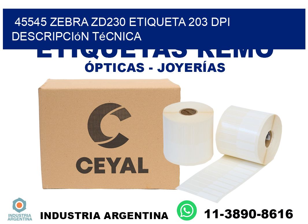 45545 Zebra ZD230 etiqueta 203 dpi descripción técnica