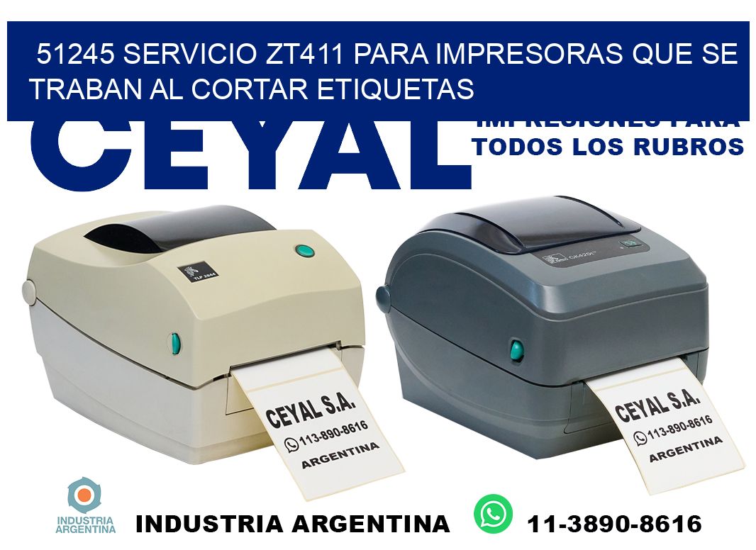 51245 servicio zt411 para impresoras que se traban al cortar etiquetas