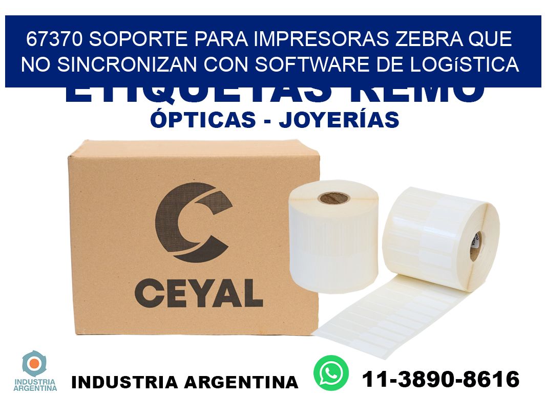 67370 soporte para impresoras zebra que no sincronizan con software de logística