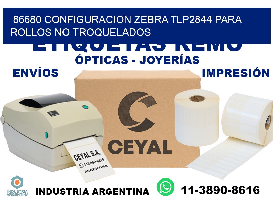 86680 configuracion zebra tlp2844 para rollos no troquelados