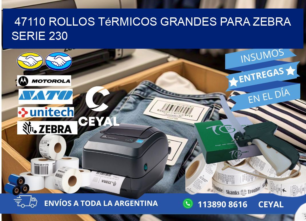 47110 rollos térmicos grandes para zebra serie 230