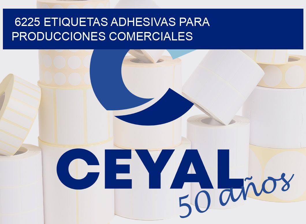 6225 Etiquetas adhesivas para producciones comerciales
