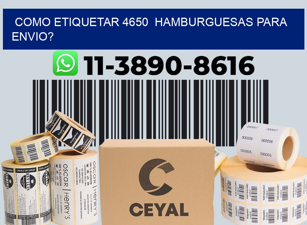 como etiquetar 4650  hamburguesas para envio?