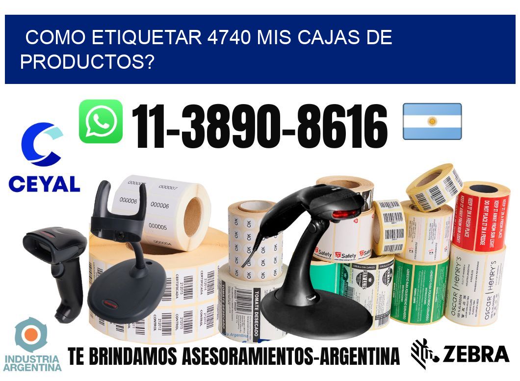 como etiquetar 4740 mis cajas de productos?