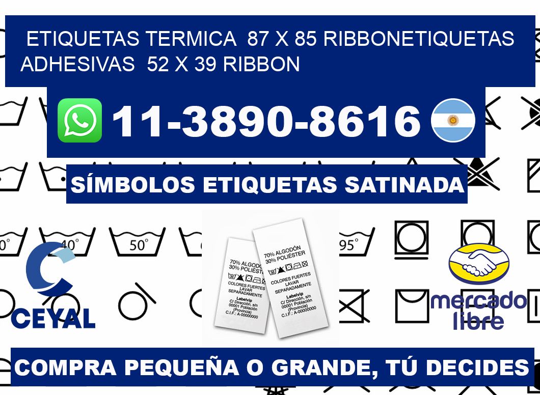Etiquetas termica  87 x 85 ribbonEtiquetas adhesivas  52 x 39 ribbon