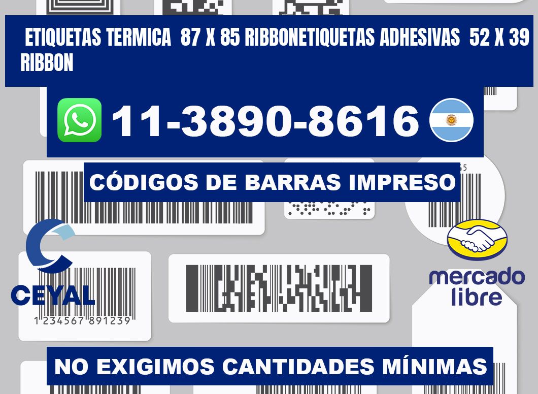 Etiquetas termica  87 x 85 ribbonEtiquetas adhesivas  52 x 39 ribbon
