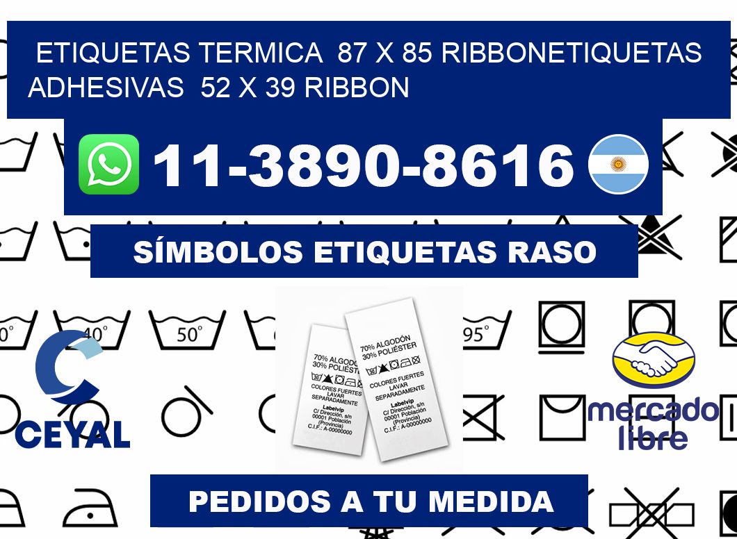 Etiquetas termica  87 x 85 ribbonEtiquetas adhesivas  52 x 39 ribbon