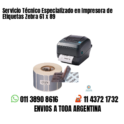 Servicio Técnico Especializado en Impresora de Etiquetas Zebra 61 x 89