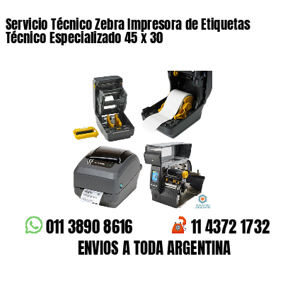 Servicio Técnico Zebra Impresora de Etiquetas Técnico Especializado 45 x 30