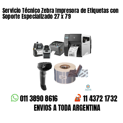 Servicio Técnico Zebra Impresora de Etiquetas con Soporte Especializado 27 x 79