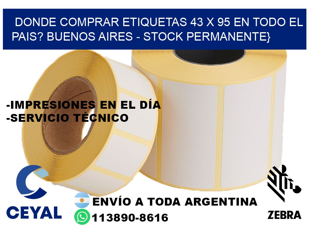 Donde Comprar etiquetas 43 x 95 en TODO EL PAIS? Buenos Aires - Stock permanente}
