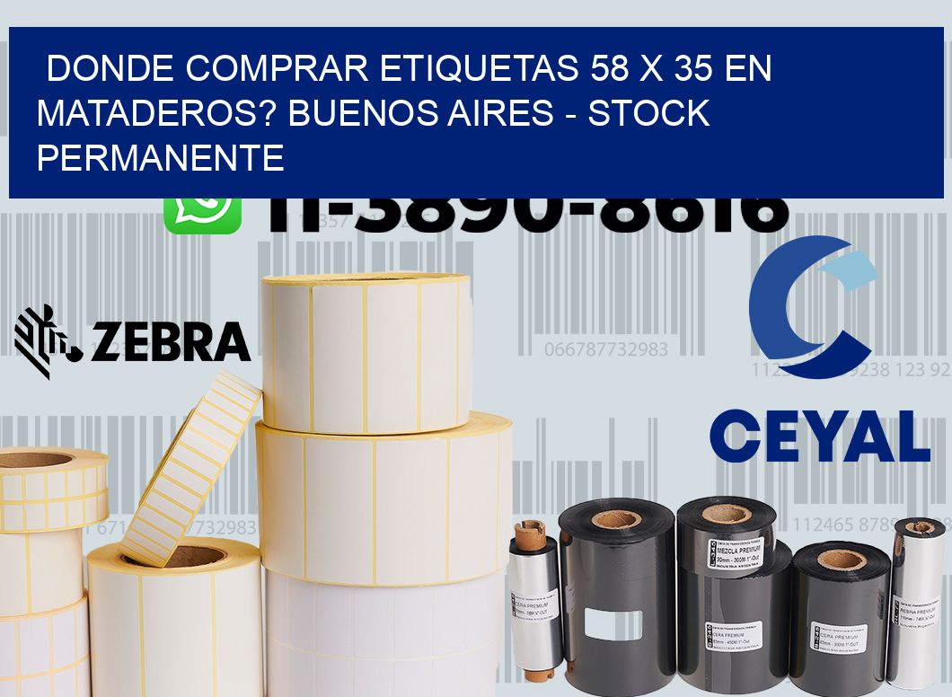 Donde Comprar etiquetas 58 x 35 en MATADEROS? Buenos Aires - Stock permanente