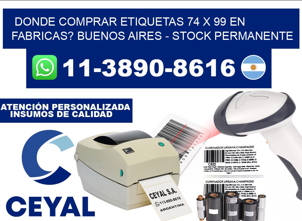 Donde Comprar etiquetas 74 x 99 en FABRICAS? Buenos Aires - Stock permanente