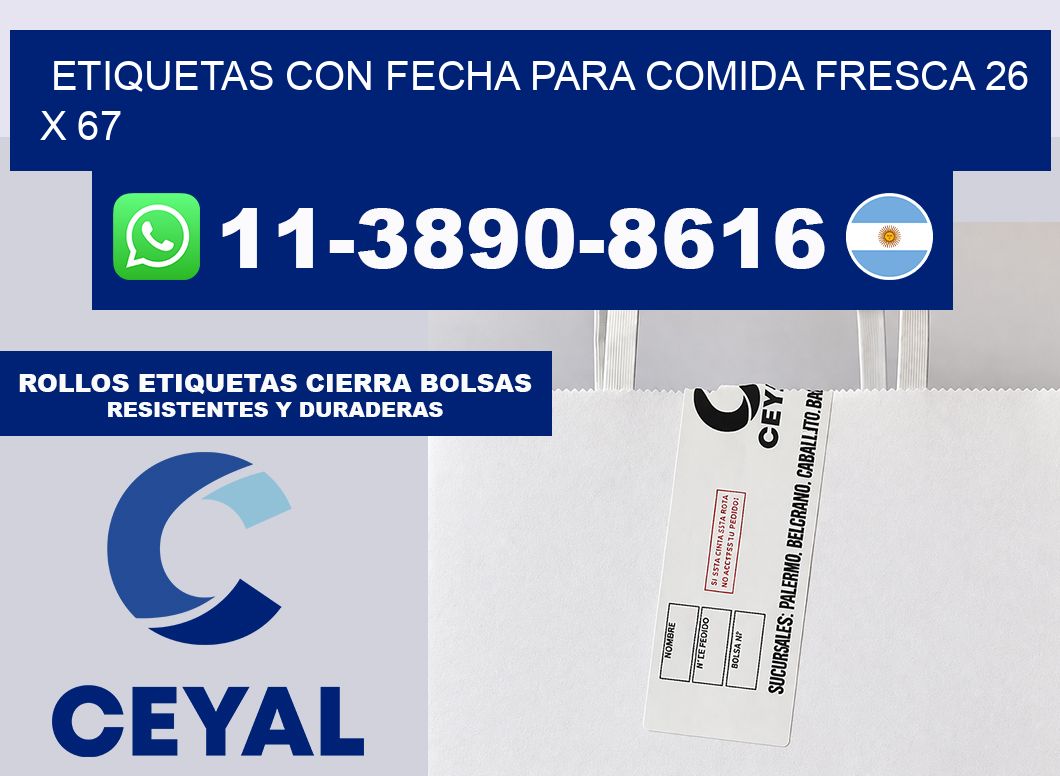 Etiquetas con fecha para comida fresca 26 x 67