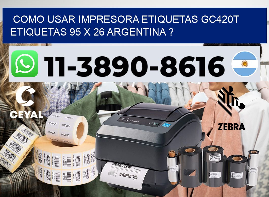como usar impresora etiquetas gc420t etiquetas 95 x 26 argentina ?