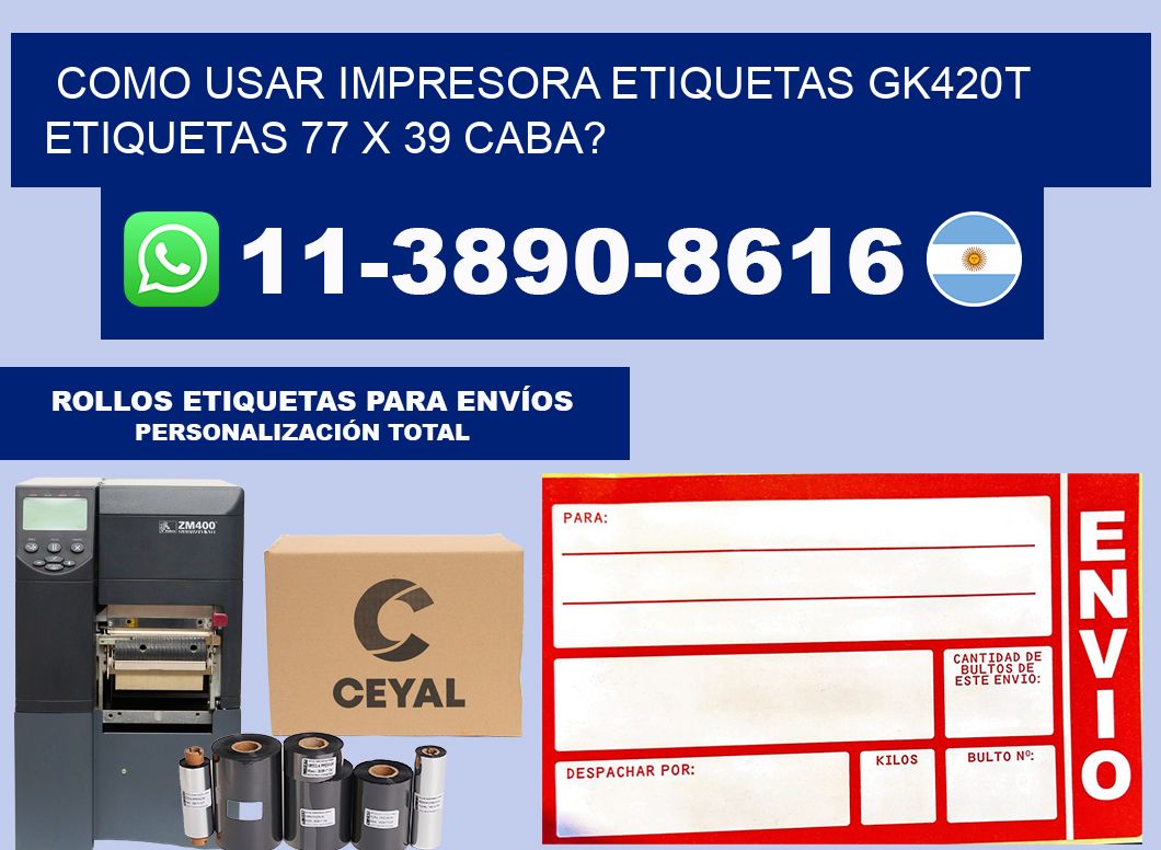como usar impresora etiquetas gk420t etiquetas 77 x 39 CABA?