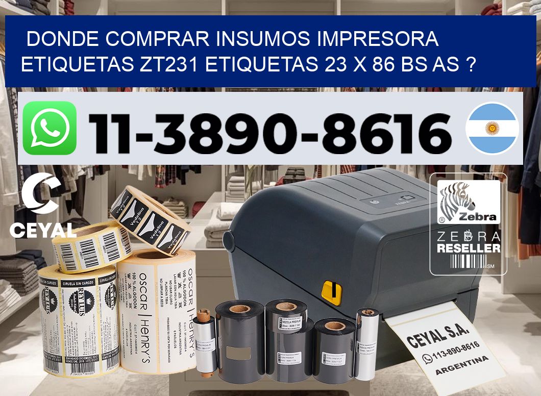 donde comprar insumos impresora etiquetas zt231 etiquetas 23 x 86 BS AS ?