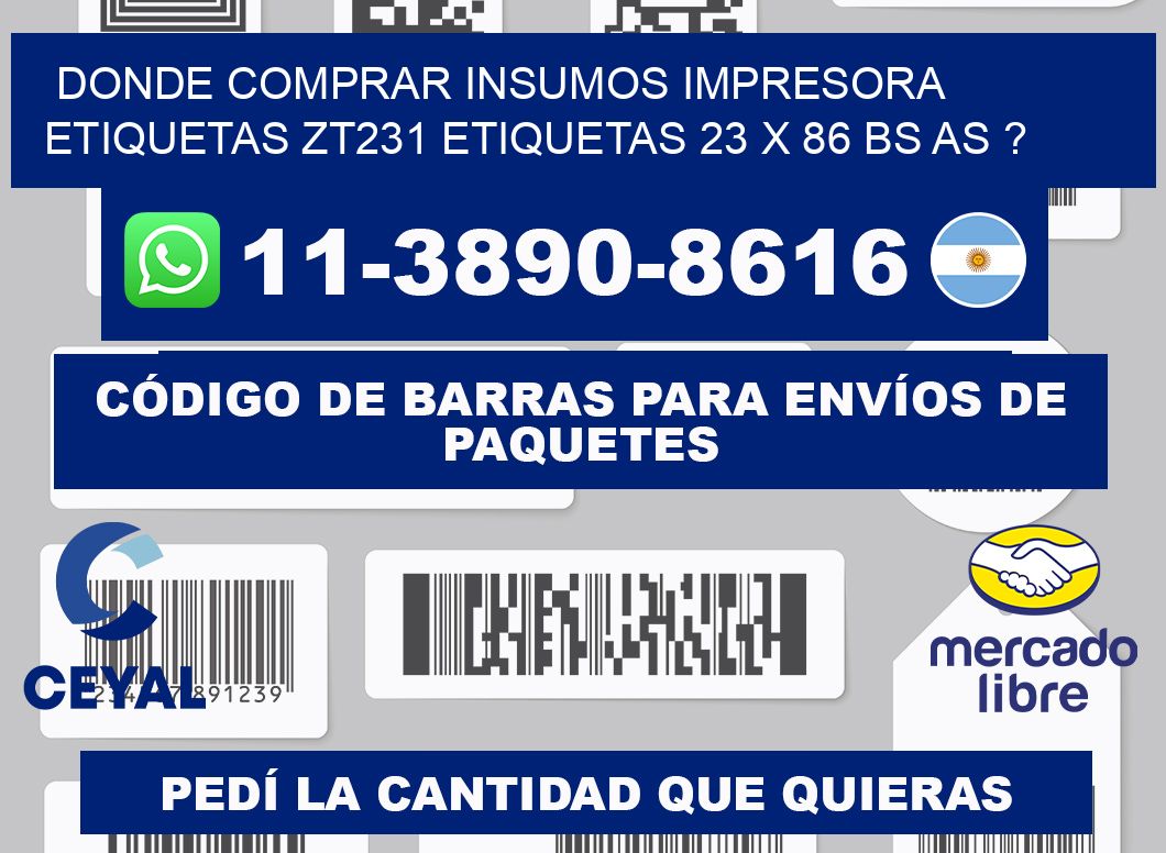 donde comprar insumos impresora etiquetas zt231 etiquetas 23 x 86 BS AS ?