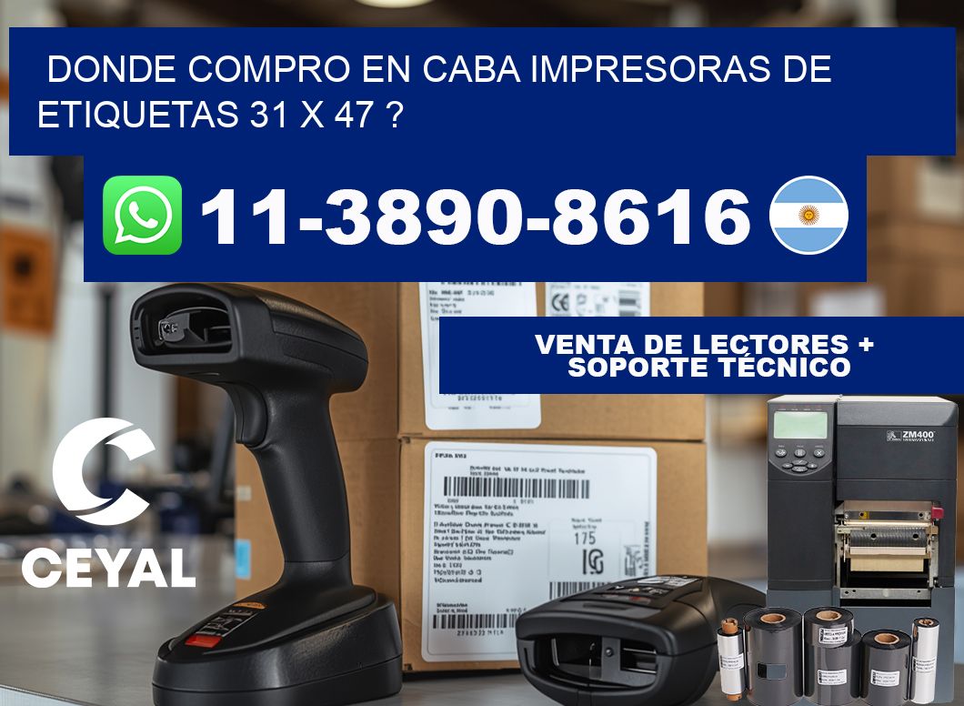 donde compro en CABA impresoras de etiquetas 31 x 47 ?
