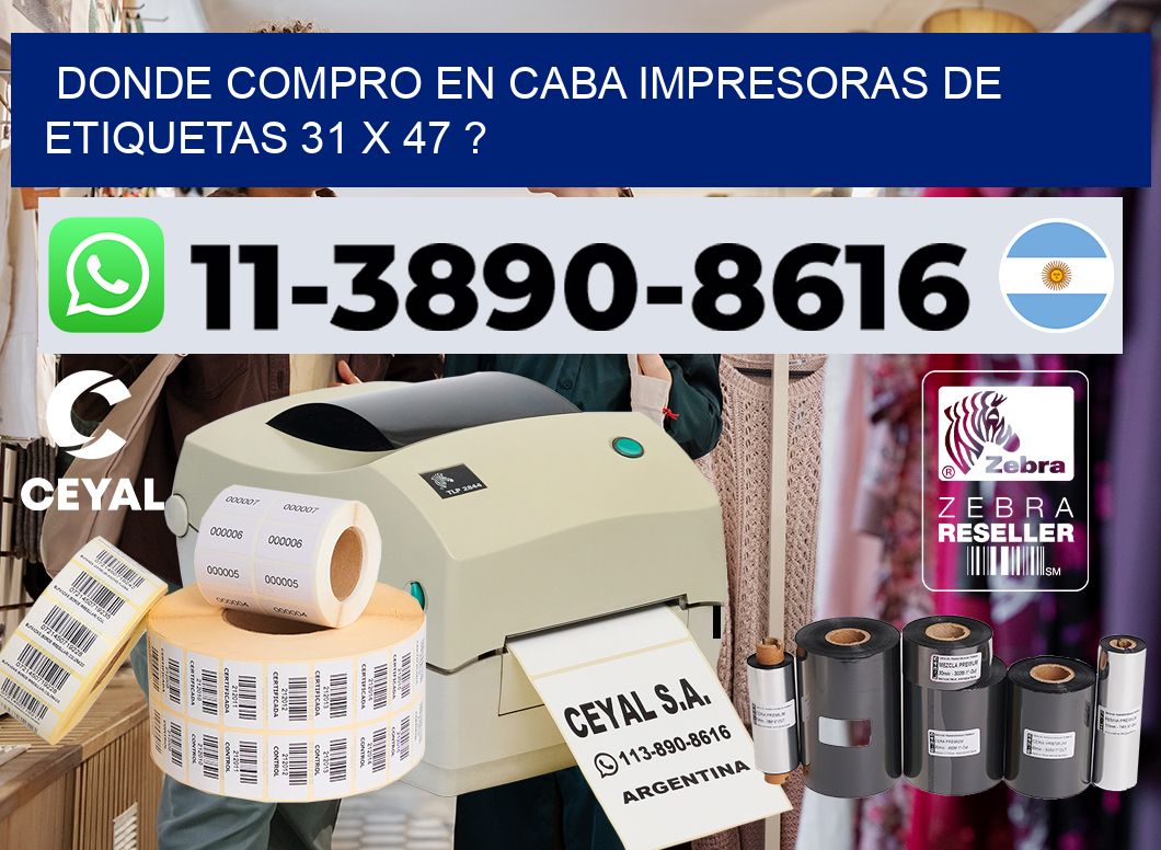 donde compro en CABA impresoras de etiquetas 31 x 47 ?