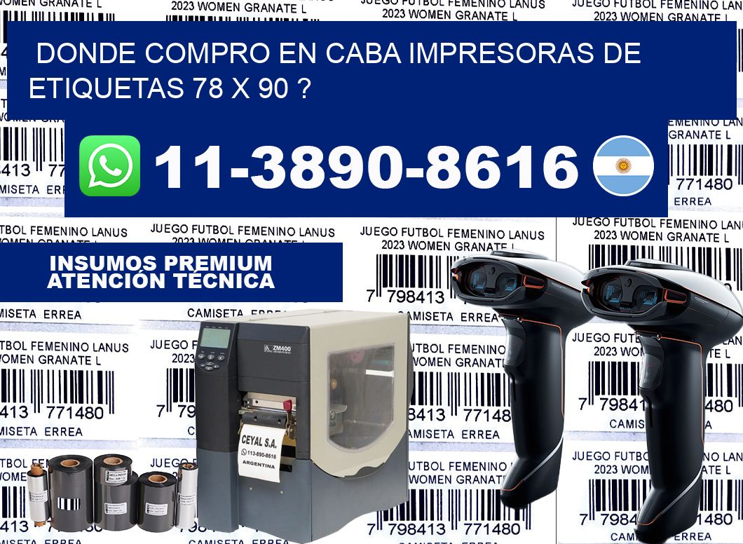 donde compro en CABA impresoras de etiquetas 78 x 90 ?
