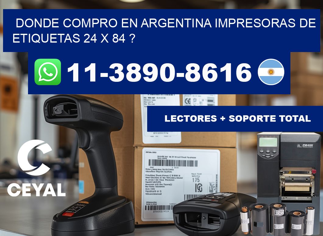 donde compro en argentina impresoras de etiquetas 24 x 84 ?