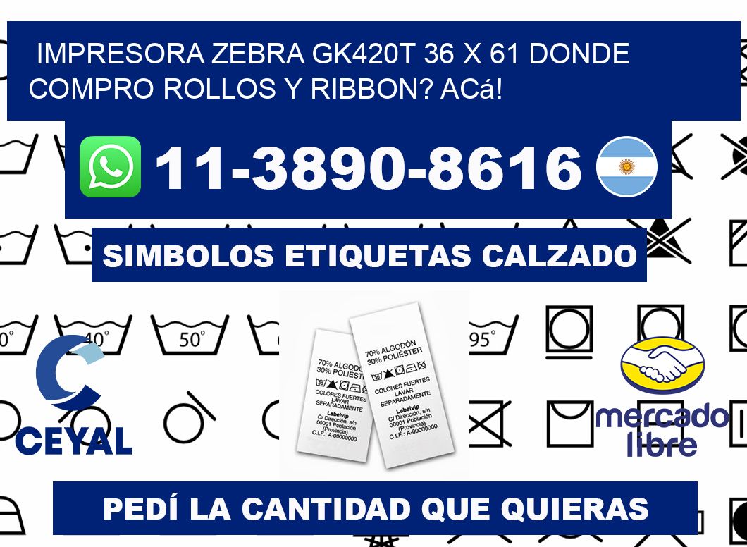 impresora zebra gk420t 36 x 61 Donde compro rollos y ribbon? Acá!