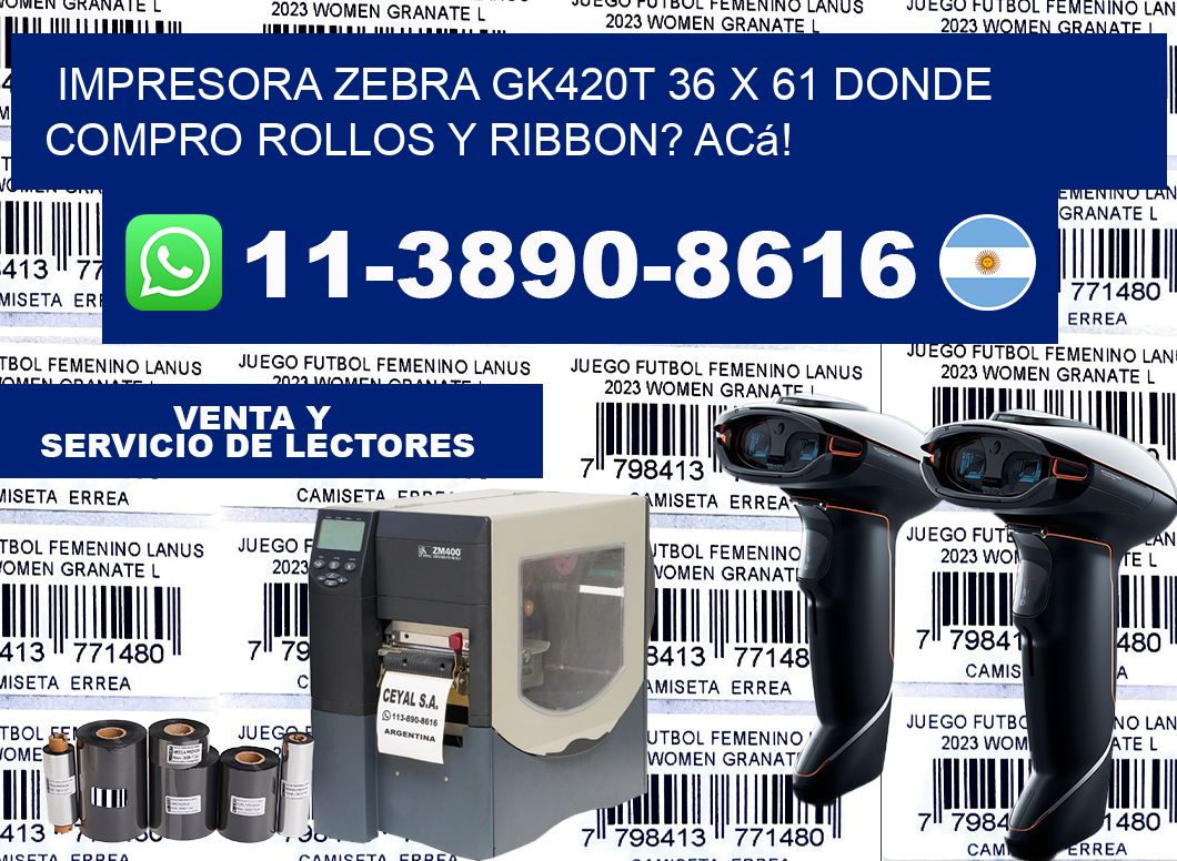 impresora zebra gk420t 36 x 61 Donde compro rollos y ribbon? Acá!