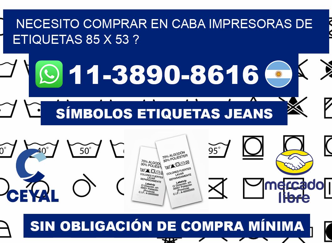 necesito comprar en CABA impresoras de etiquetas 85 x 53 ?