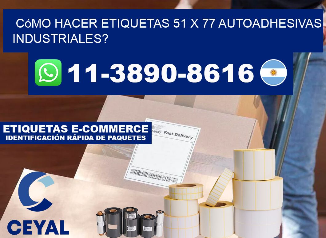 Cómo hacer etiquetas 51 x 77 autoadhesivas industriales?