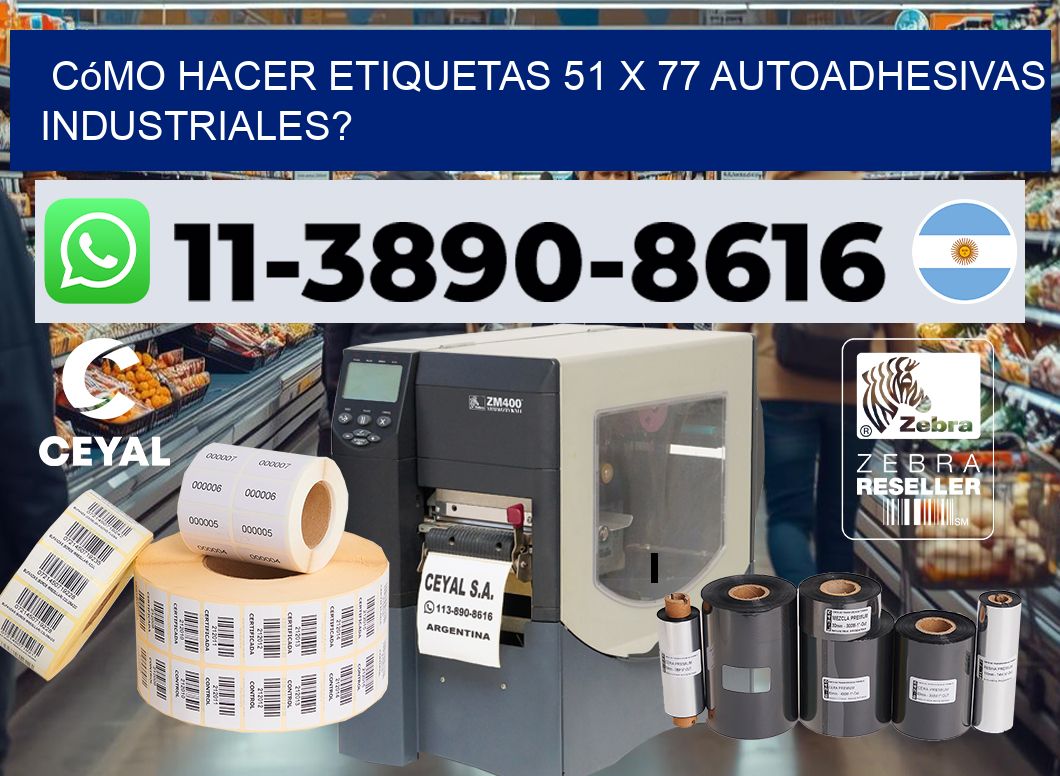 Cómo hacer etiquetas 51 x 77 autoadhesivas industriales?
