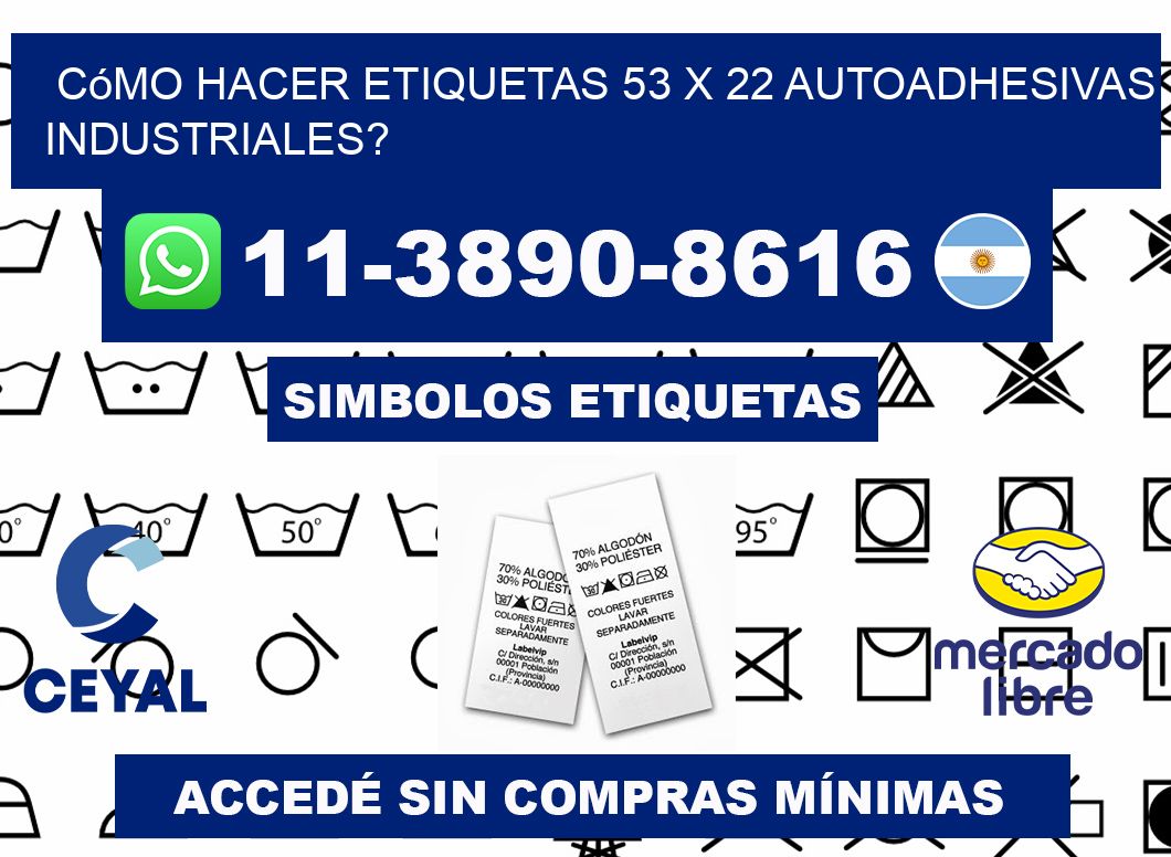 Cómo hacer etiquetas 53 x 22 autoadhesivas industriales?