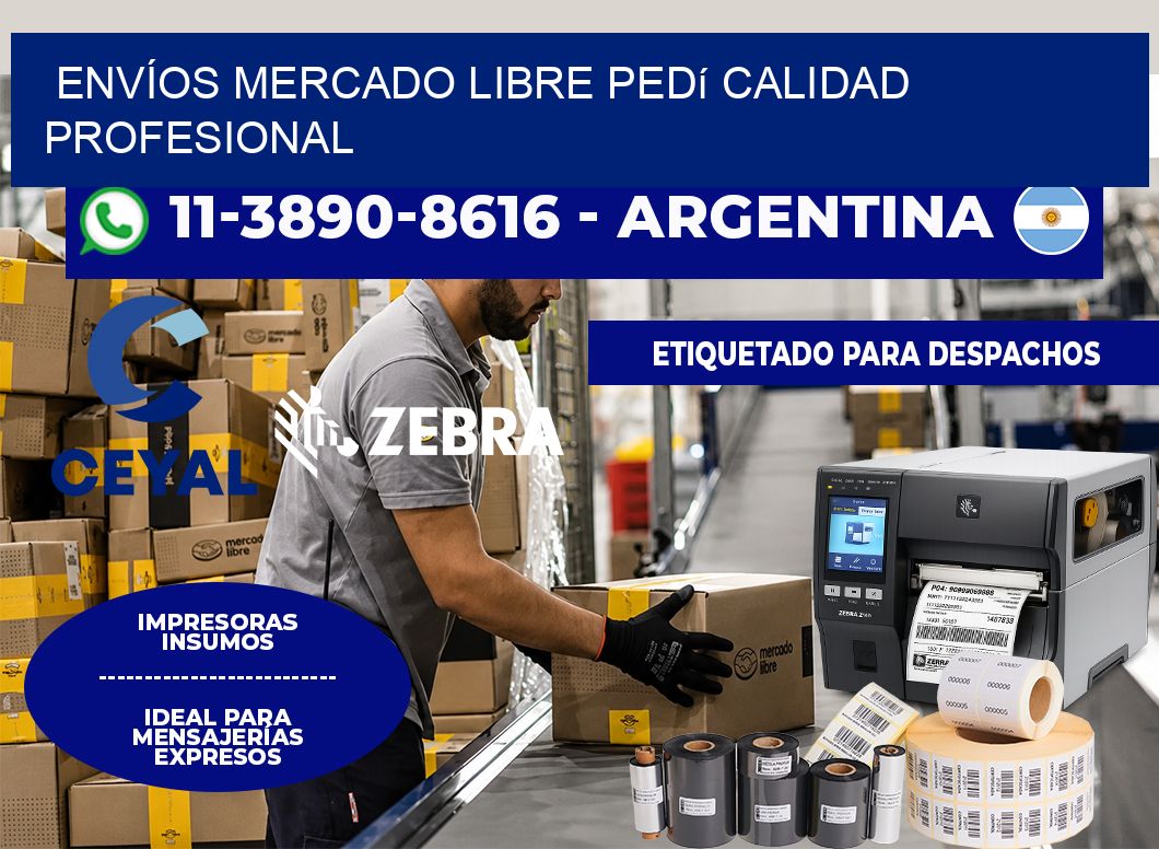 ENVÍOS MERCADO LIBRE Pedí calidad profesional