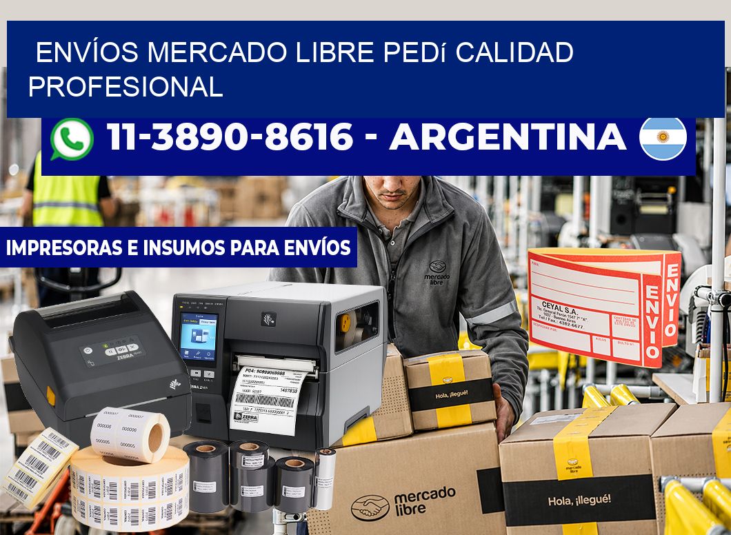 ENVÍOS MERCADO LIBRE Pedí calidad profesional