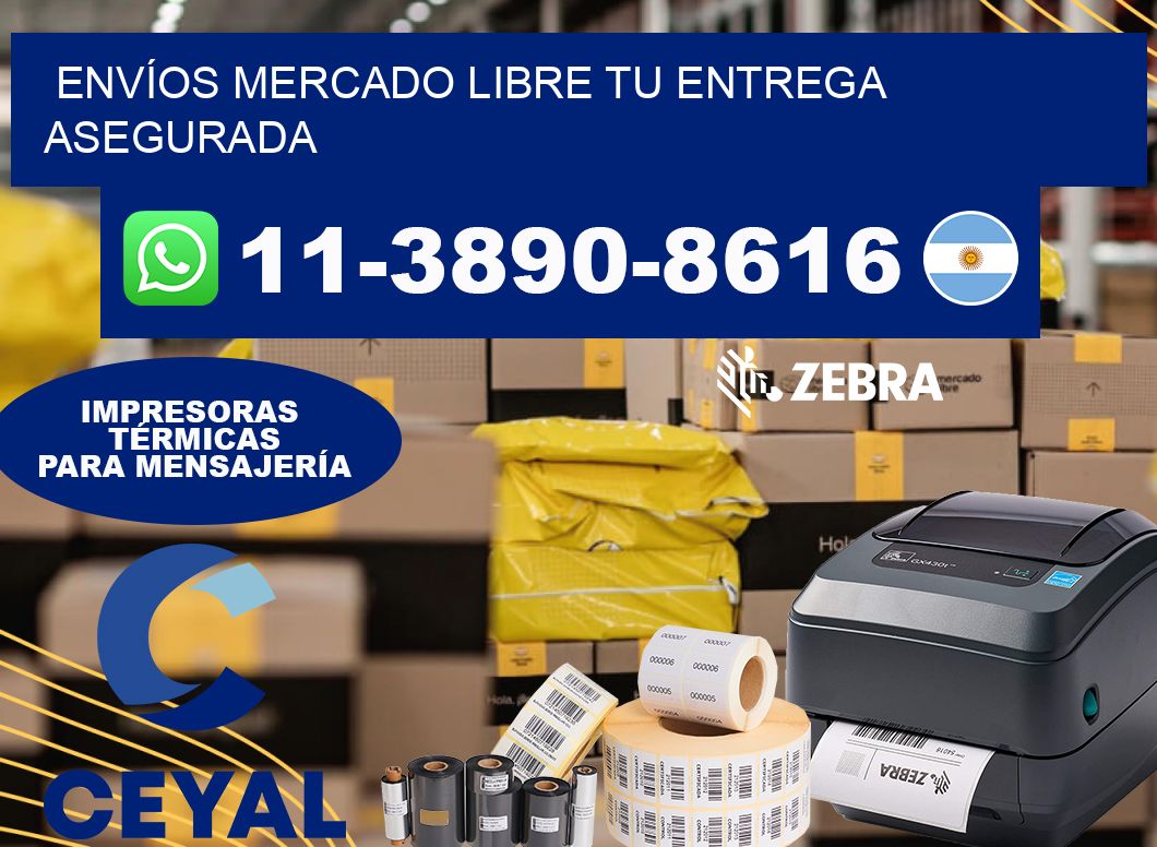 ENVÍOS MERCADO LIBRE Tu entrega asegurada