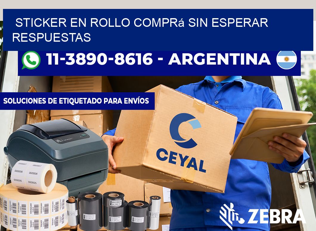 STICKER EN ROLLO Comprá sin esperar respuestas