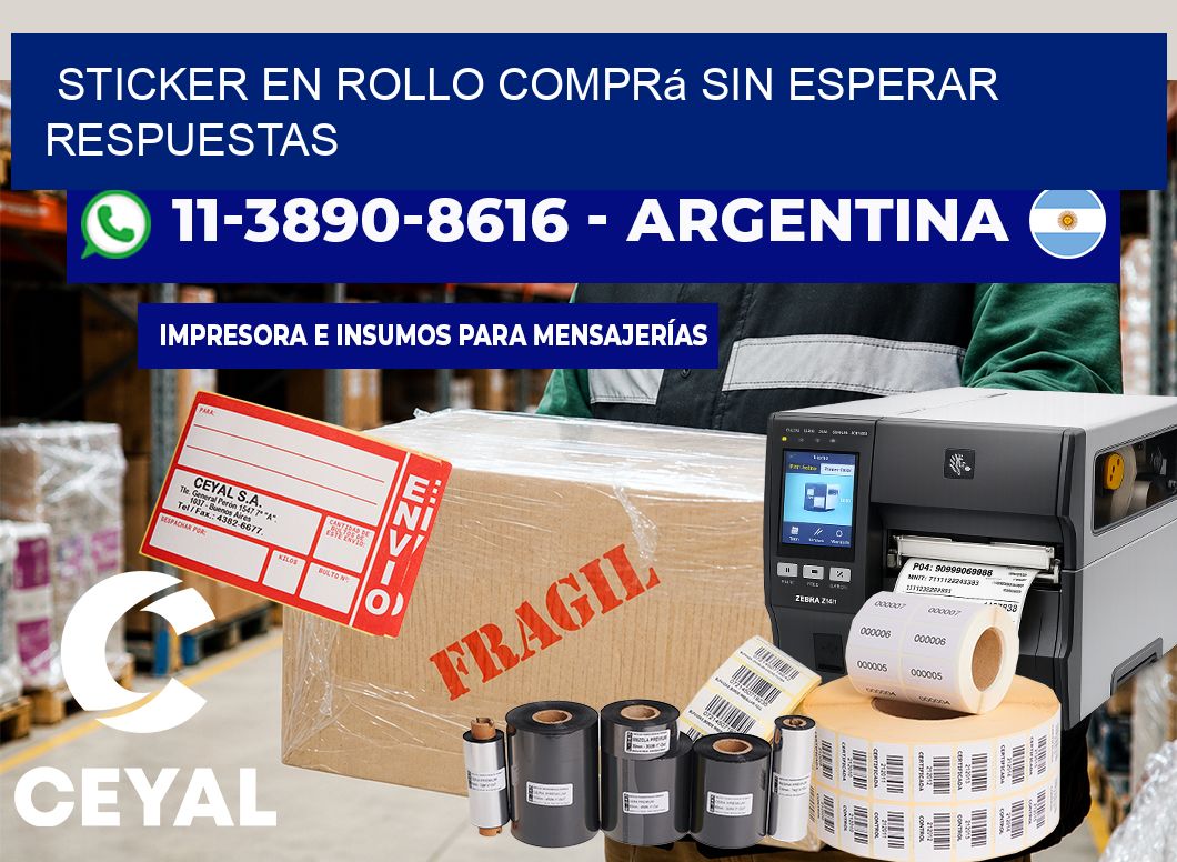 STICKER EN ROLLO Comprá sin esperar respuestas