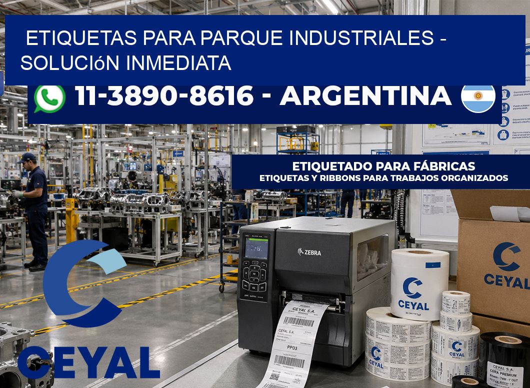 ETIQUETAS PARA PARQUE INDUSTRIALES - Solución inmediata