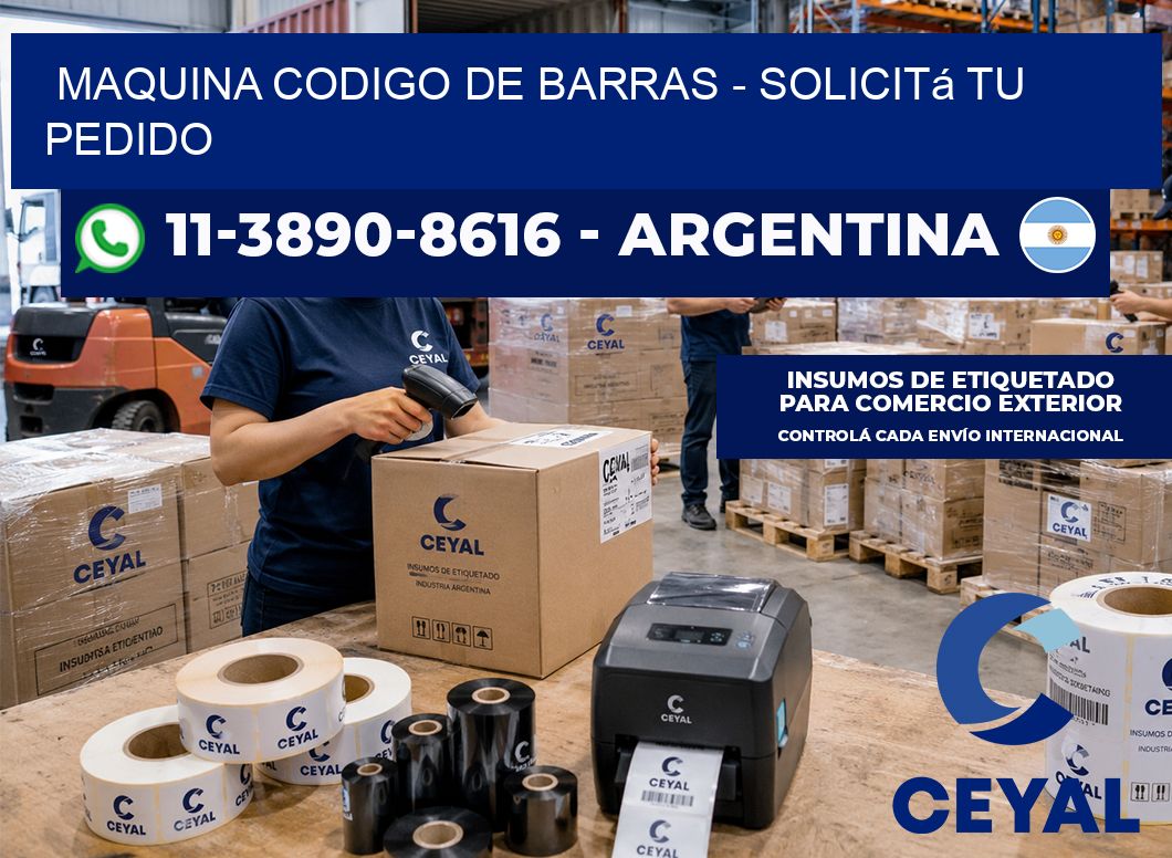 MAQUINA CODIGO DE BARRAS - Solicitá tu pedido