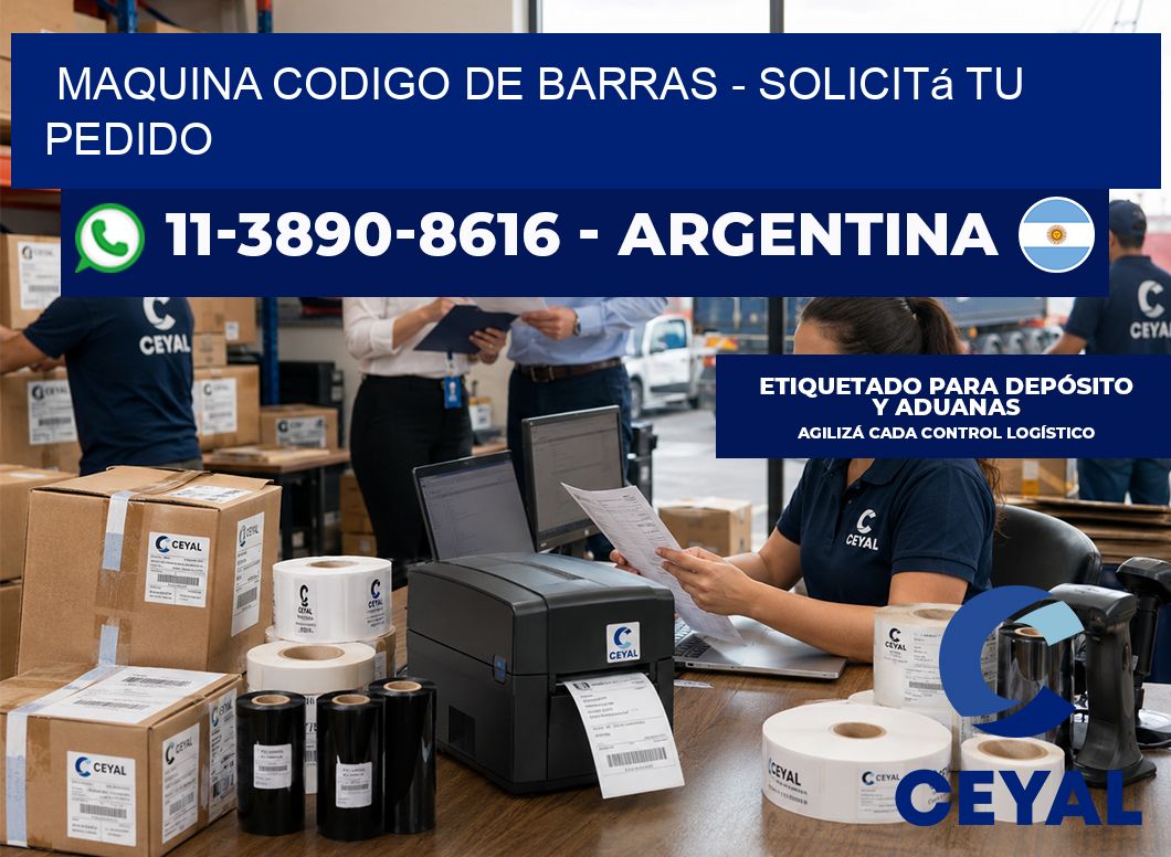 MAQUINA CODIGO DE BARRAS – Solicitá tu pedido
