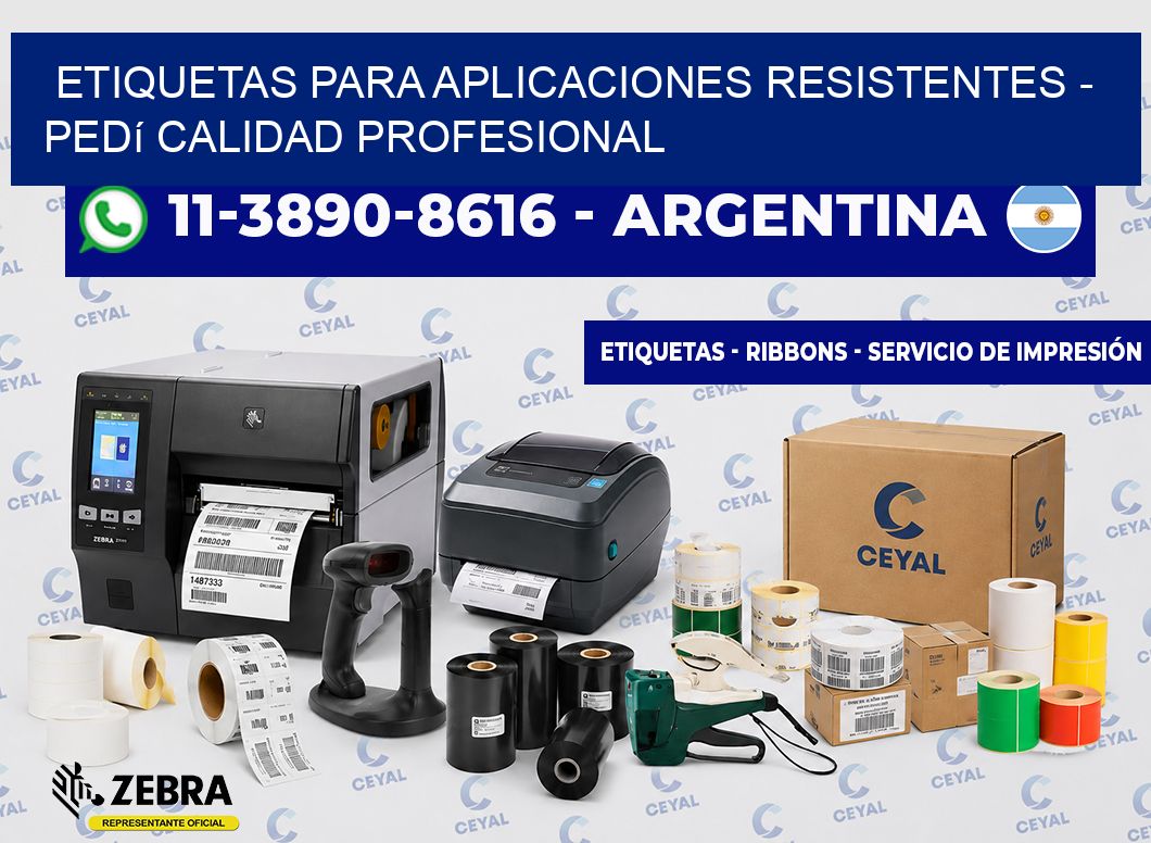 ETIQUETAS PARA APLICACIONES RESISTENTES - Pedí calidad profesional