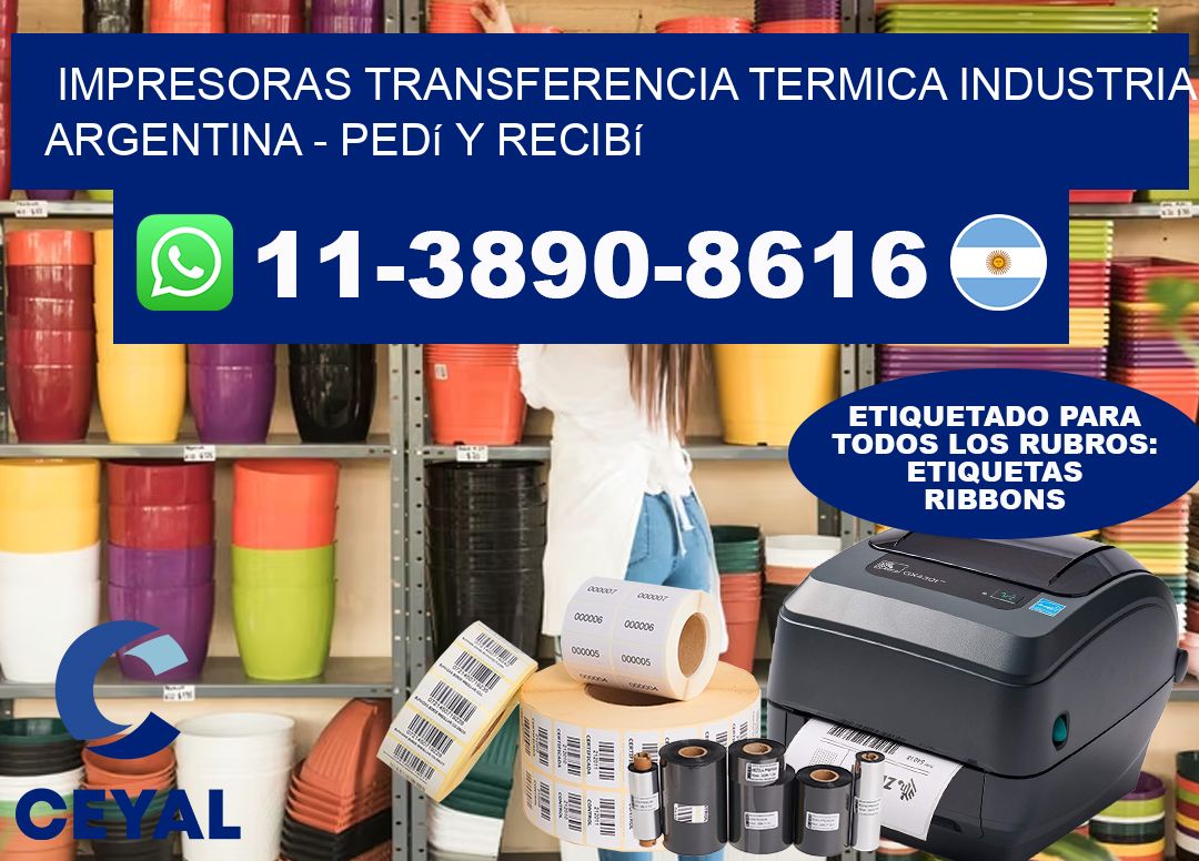 IMPRESORAS TRANSFERENCIA TERMICA INDUSTRIA ARGENTINA - Pedí y recibí
