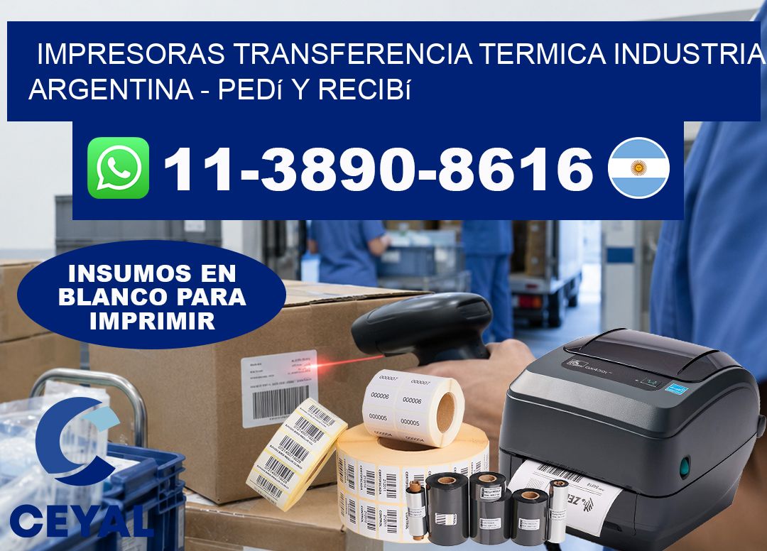 IMPRESORAS TRANSFERENCIA TERMICA INDUSTRIA ARGENTINA - Pedí y recibí